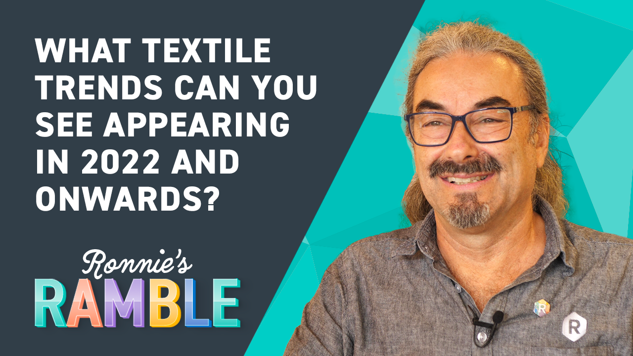 Ronnies Ramble S2, E6: Textile Trends Appearing In 2022 and Onwards? 